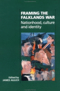 Framing the Falklands War: Nationhood, Culture, and Identity
