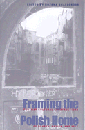 Framing the Polish Home: Postwar Literary and Cultural Constructions of Hearth, Homeland, and Self