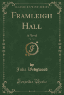 Framleigh Hall, Vol. 2 of 3: A Novel (Classic Reprint)