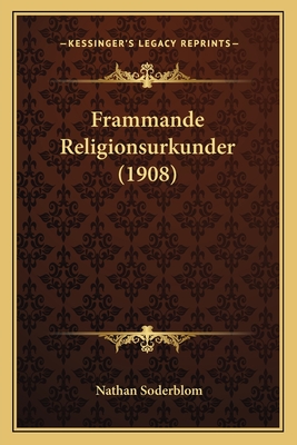 Frammande Religionsurkunder (1908) - Soderblom, Nathan