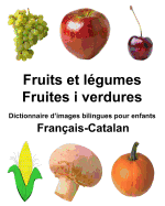 Franais-Catalan Fruits et lgumes/Fruites i verdures Dictionnaire d'images bilingues pour enfants