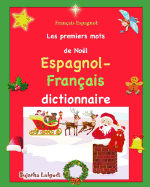 Franais Espagnol: Les premiers mots: dition bilingue franais-espagnol, Dictionnaire espagnol franais, Premiers mots d'espagnol, livre noel enfant, visuel espagnol