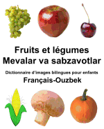 Franais-Ouzbek Fruits et legumes/Mevalar va sabzavotlar Dictionnaire d'images bilingues pour enfants