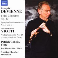 Franois Devienne: Flute Concerto No. 13; Symphonies concertantes Nos. 3 and 6; Giovanni Battista Viotti: Violin Conc - Patrick Gallois (candenza); Patrick Gallois (flute); Per Flemstrom (flute); Swedish Chamber Orchestra