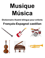 Fran?ais-Espagnol castillan Musique / Msica Dictionnaire illustr? bilingue pour enfants