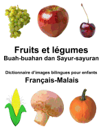 Fran?ais-Malais Fruits et l?gumes/Buah-buahan dan Sayur-sayuran Dictionnaire d'images bilingues pour enfants