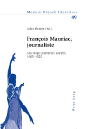 Fran?ois Mauriac, Journaliste: Les Vingt Premi?res Ann?es, 1905-1925