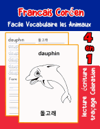 Francais Cor?en Facile Vocabulaire les Animaux: De base Fran?ais Coreen fiche de vocabulaire pour les enfants a1 a2 b1 b2 c1 c2 ce1 ce2 cm1 cm2