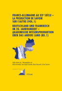 France-Allemagne Au XX E Sicle - La Production de Savoir Sur l'Autre (Vol. 1)- Deutschland Und Frankreich Im 20. Jahrhundert - Akademische Wissensproduktion Ueber Das Andere Land (Bd. 1): Volume 1. Questions Mthodologiques Et pistmologiques- Band 1...