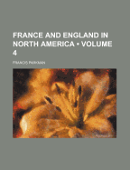 France and England in North America; Volume 4