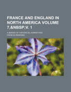 France and England in North America; Volume 7