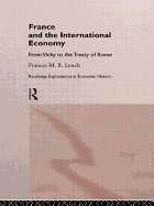 France and the International Economy: From Vichy to the Treaty of Rome