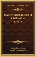 France Christianisme Et Civilisation (1907)