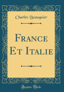 France Et Italie (Classic Reprint)