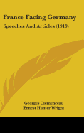 France Facing Germany: Speeches And Articles (1919)