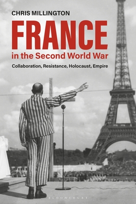 France in the Second World War: Collaboration, Resistance, Holocaust, Empire - Millington, Chris