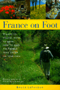 France on Foot: Village to Village, Hotel to Hotel: How to Walk the French Trail System on Your Own