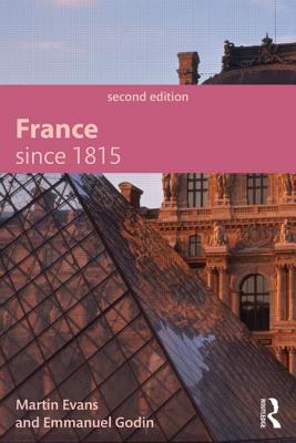 France Since 1815 - Evans, Martin, and Godin, Emmanuel