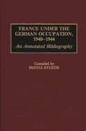 France Under the German Occupation, 1940-1944: An Annotated Bibliography