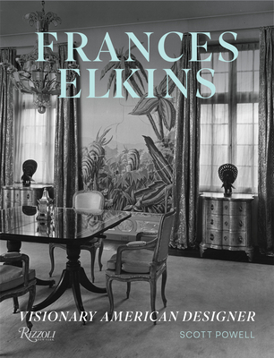 Frances Elkins: Visionary American Designer - Powell, Scott