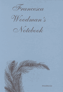 Francesca Woodman's: Notebook