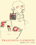 Francesco Clemente: Works 1971-1979 - Ammann, Jean-Christophe (Text by)