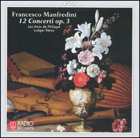Francesco Manfredini: 12 Concerti, Op. 3 - Les Amis de Philippe; Ludger Remy (conductor)