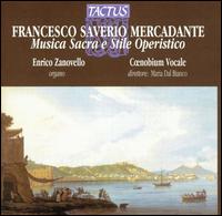 Francesco Saverio Mercadante: Musica Sacra e Stile Operistico - Emanuele D'Aguanno (tenor); Enrico Zanovello (organ); Gian Luca Zoccatelli (tenor); Marco Ruggeri (organ);...