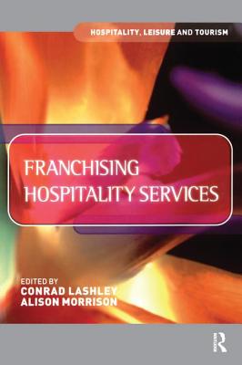 Franchising Hospitality Services - Lashley, Conrad (Editor), and Morrison, Alison (Editor)