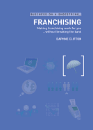 Franchising: Making Franchising Work for You...Without Breaking the Bank