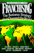 Franchising: The Business Strategy That Changed the World - Shook, Carrie, and Shook, Robert L, and Cherkasky, William B (Foreword by)