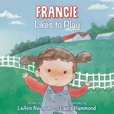 Francie Likes to Play - Newsom, Leann
