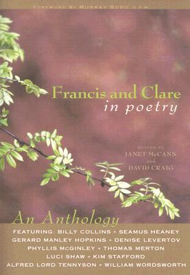 Francis and Clare in Poetry: An Anthology - McCann, Janet (Editor), and Craig, David, Dr. (Editor)