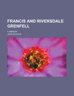 Francis and Riversdale Grenfell: A Memoir