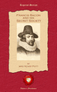 Francis Bacon and his Secret Society