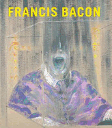 Francis Bacon. Edited by Matthew Gale and Chris Stephens