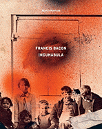 Francis Bacon: Incunabula