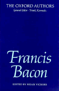 Francis Bacon - Bacon, Francis, and Vickers, Brian (Editor)