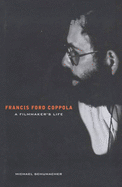 Francis Ford Coppola: A Film-maker's Life - Schumacher, Michael