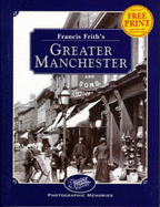 Francis Frith's Greater Manchester - Frith, Francis (Photographer), and Hardy, Clive
