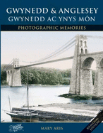 Francis Frith's Gwynedd and Anglesey: Gwynedd Ac Ynys Maon Coffadwraeth Ffotograffic - Aris, Mary, and Frith, Francis