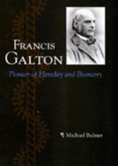 Francis Galton: Pioneer of Heredity and Biometry - Bulmer, Michael, Professor