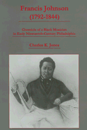 Francis Johnson (1792-1844): Chronicle of a Black Musician in Early Nineteenth-Century Philadelphia