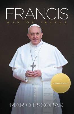 Francis: Man of Prayer - Escobar, Mario