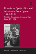 Franciscan Spirituality and Mission in New Spain, 1524-1599: Conflict Beneath the Sycamore Tree (Luke 19:1-10)