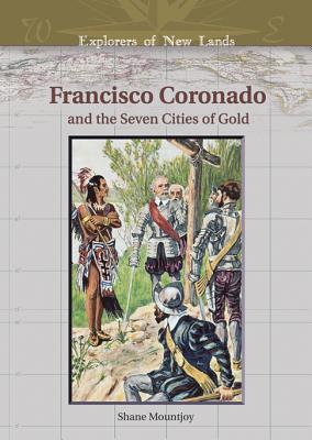 Francisco Coronado and the Seven Cities of Gold - Mountjoy, Shane, and Goetzmann, William H (Editor)