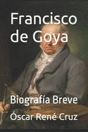 Francisco de Goya: Biografa Breve