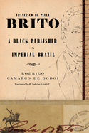 Francisco de Paula Brito: A Black Publisher in Imperial Brazil