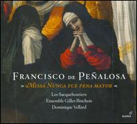 Francisco de Pealosa: Missa Nunca fue pena mayor - Ensemble Gilles Binchois; Les Sacqueboutiers; Dominique Vellard (conductor)