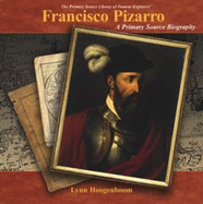 Francisco Pizarro: A Primary Source Biography